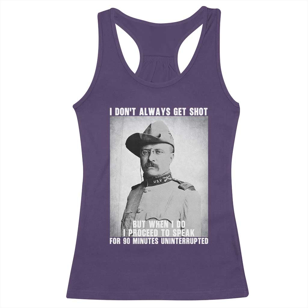 Theodore Roosevelt Quote Racerback Tank Top I Don't Always Get Shot But When I Do TS14 Purple Print Your Wear