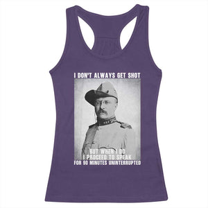 Theodore Roosevelt Quote Racerback Tank Top I Don't Always Get Shot But When I Do TS14 Purple Print Your Wear