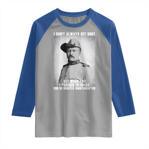 Theodore Roosevelt Quote Raglan Shirt I Don't Always Get Shot But When I Do TS14 Sport Gray Royal Print Your Wear