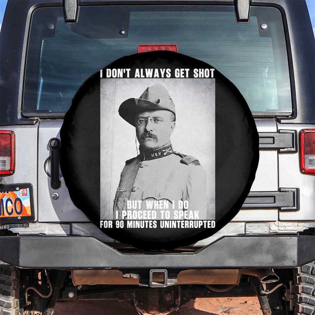 Theodore Roosevelt Quote Spare Tire Cover I Don't Always Get Shot But When I Do TS14 No hole Black Print Your Wear