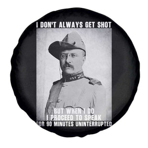 Theodore Roosevelt Quote Spare Tire Cover I Don't Always Get Shot But When I Do TS14 Print Your Wear