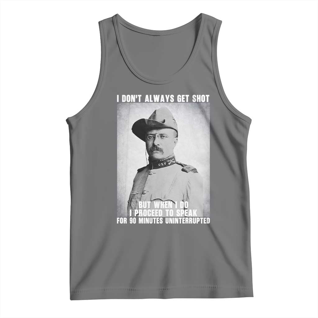 Theodore Roosevelt Quote Tank Top I Don't Always Get Shot But When I Do TS14 Black Heather Print Your Wear