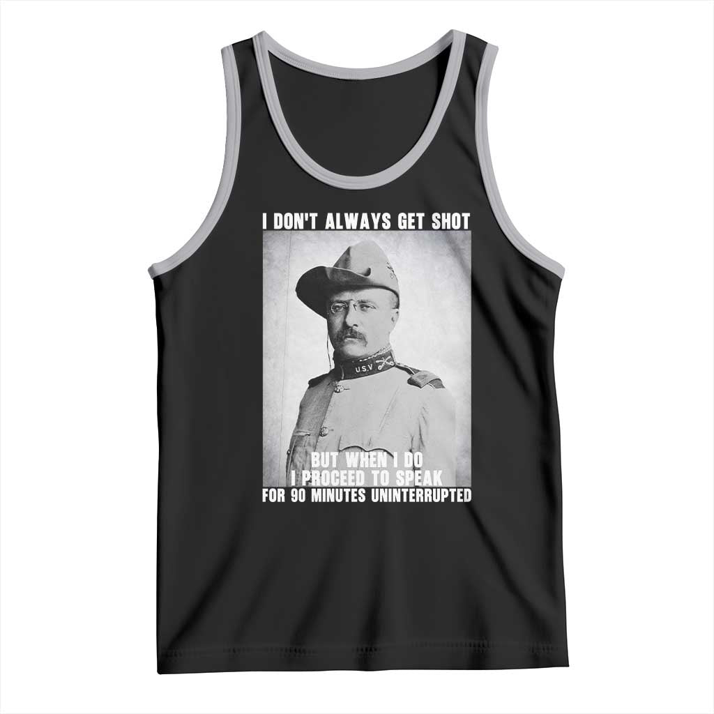 Theodore Roosevelt Quote Tank Top I Don't Always Get Shot But When I Do TS14 Black Athletic Heather Print Your Wear