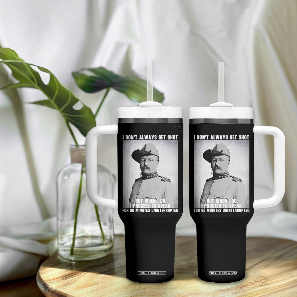 Theodore Roosevelt Quote Tumbler With Handle I Don't Always Get Shot But When I Do TS14 Print Your Wear