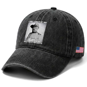 Theodore Roosevelt Quote Washed Cotton Baseball Cap I Don't Always Get Shot But When I Do TS14 Print Your Wear