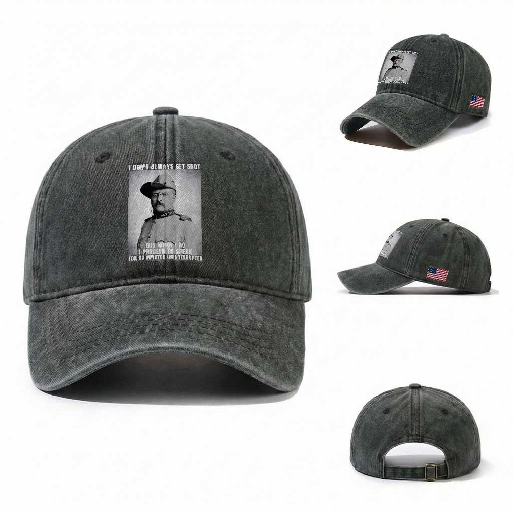 Theodore Roosevelt Quote Washed Cotton Baseball Cap I Don't Always Get Shot But When I Do TS14 Washed Cap Universal Fit Dark Green Print Your Wear