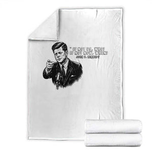John F. Kennedy President Quote Throw Blanket If Not Us Who If Not Now When TS14 White Print Your Wear