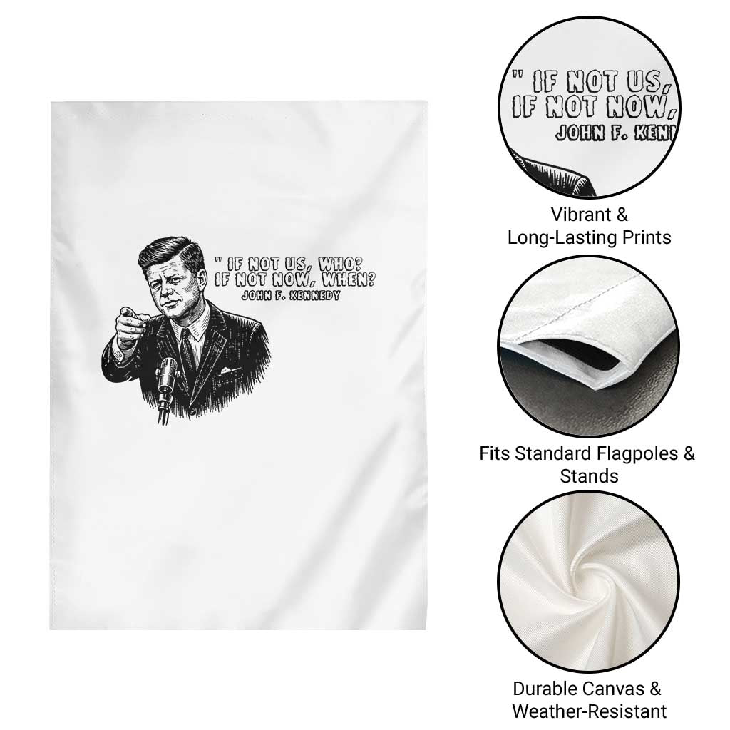 John F. Kennedy President Quote Garden Flag If Not Us Who If Not Now When TS14 Print Your Wear
