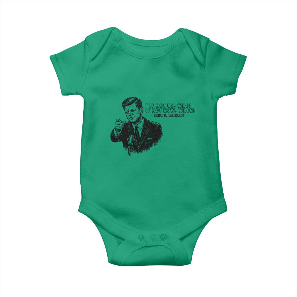 John F. Kennedy President Quote Baby Onesie If Not Us Who If Not Now When TS14 Irish Green Print Your Wear