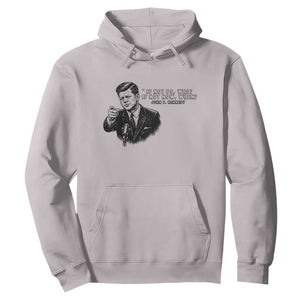 John F. Kennedy President Quote Hoodie If Not Us Who If Not Now When TS14 Ice Gray Print Your Wear