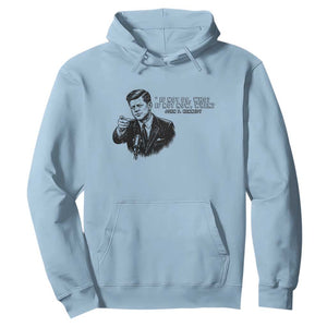 John F. Kennedy President Quote Hoodie If Not Us Who If Not Now When TS14 Light Blue Print Your Wear