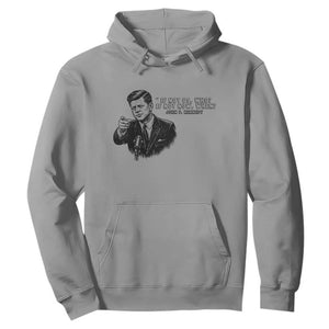 John F. Kennedy President Quote Hoodie If Not Us Who If Not Now When TS14 Sport Gray Print Your Wear