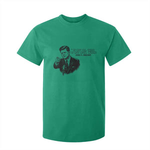 John F. Kennedy President Quote T Shirt For Kid If Not Us Who If Not Now When TS14 Irish Green Print Your Wear