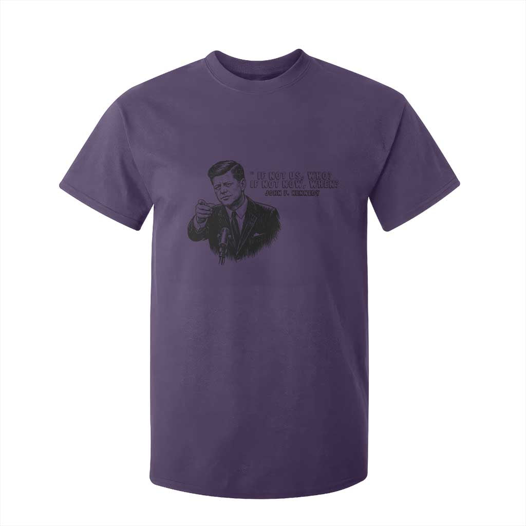 John F. Kennedy President Quote T Shirt For Kid If Not Us Who If Not Now When TS14 Purple Print Your Wear