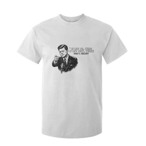 John F. Kennedy President Quote T Shirt For Kid If Not Us Who If Not Now When TS14 White Print Your Wear