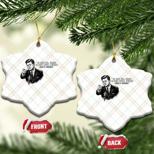 John F. Kennedy President Quote Ceramic Ornament If Not Us Who If Not Now When TS14 Print Your Wear