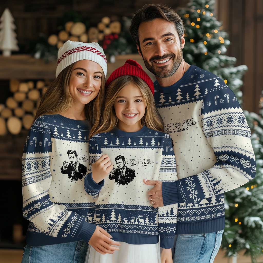 John F. Kennedy President Quote Ugly Christmas Sweater If Not Us Who If Not Now When TS14 Beige Navy Print Your Wear