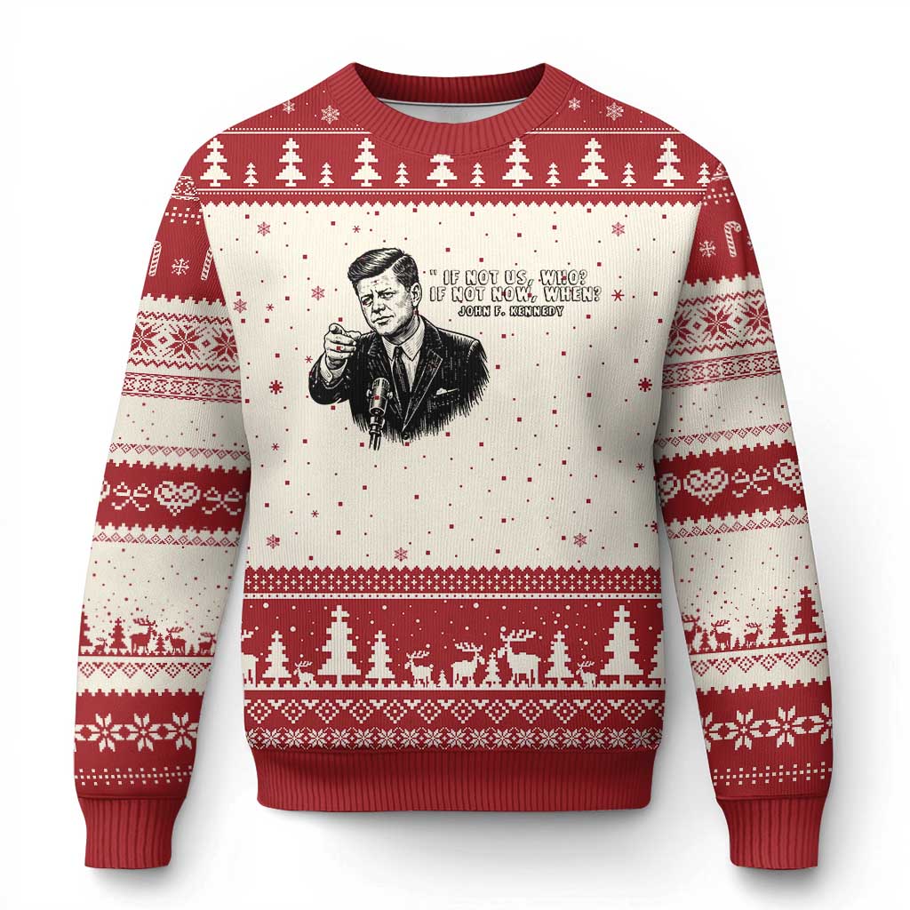 John F. Kennedy President Quote Ugly Christmas Sweater If Not Us Who If Not Now When TS14 Beige Red Print Your Wear