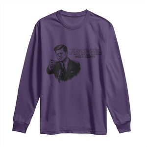 John F. Kennedy President Quote Long Sleeve Shirt If Not Us Who If Not Now When TS14 Purple Print Your Wear
