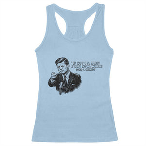 John F. Kennedy President Quote Racerback Tank Top If Not Us Who If Not Now When TS14 Light Blue Print Your Wear