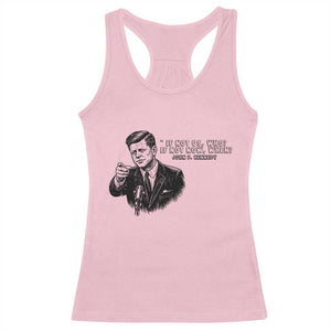 John F. Kennedy President Quote Racerback Tank Top If Not Us Who If Not Now When TS14 Light Pink Print Your Wear