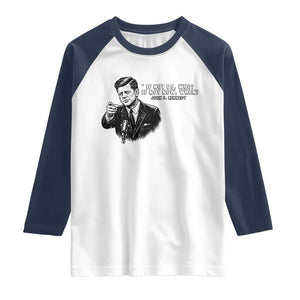 John F. Kennedy President Quote Raglan Shirt If Not Us Who If Not Now When TS14 White Navy Print Your Wear
