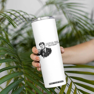 John F. Kennedy President Quote Skinny Tumbler If Not Us Who If Not Now When TS14 Print Your Wear