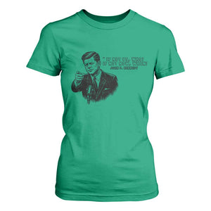 John F. Kennedy President Quote T Shirt For Women If Not Us Who If Not Now When TS14 Irish Green Print Your Wear