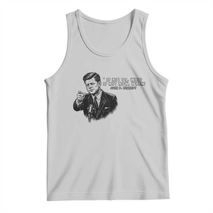 John F. Kennedy President Quote Tank Top If Not Us Who If Not Now When TS14 Ash Print Your Wear