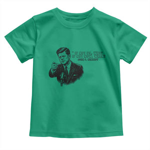 John F. Kennedy President Quote Toddler T Shirt If Not Us Who If Not Now When TS14 Irish Green Print Your Wear