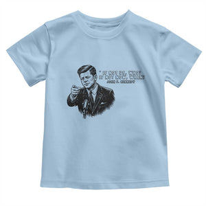 John F. Kennedy President Quote Toddler T Shirt If Not Us Who If Not Now When TS14 Light Blue Print Your Wear