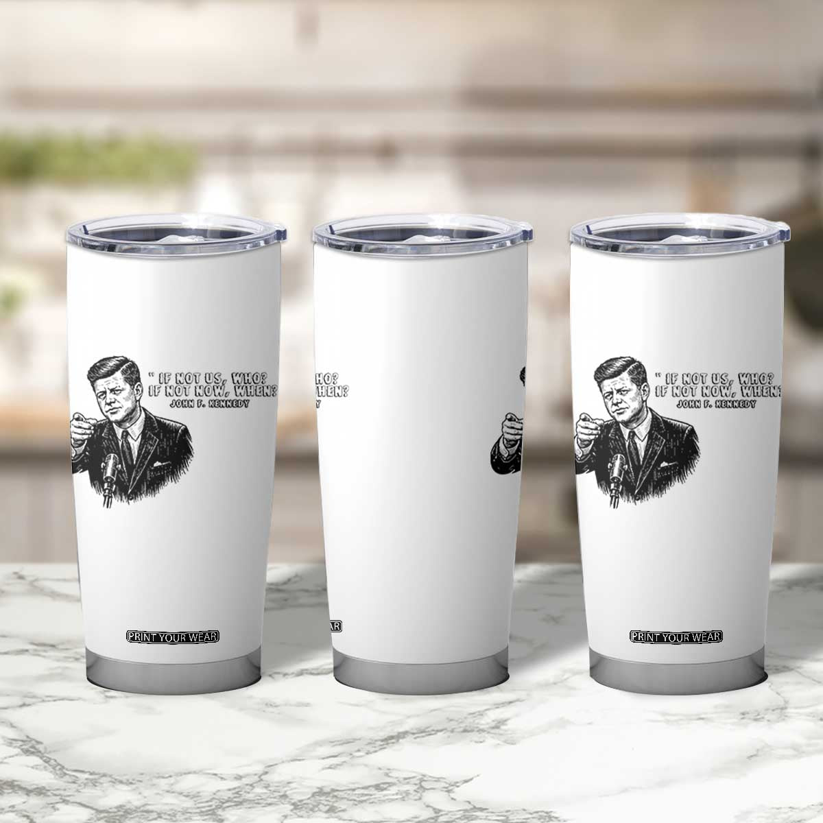John F. Kennedy President Quote Tumbler Cup If Not Us Who If Not Now When TS14 Print Your Wear