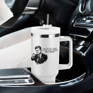 John F. Kennedy President Quote Tumbler With Handle If Not Us Who If Not Now When TS14 Print Your Wear