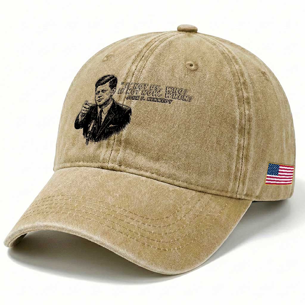 John F. Kennedy President Quote Washed Cotton Baseball Cap If Not Us Who If Not Now When TS14 Print Your Wear
