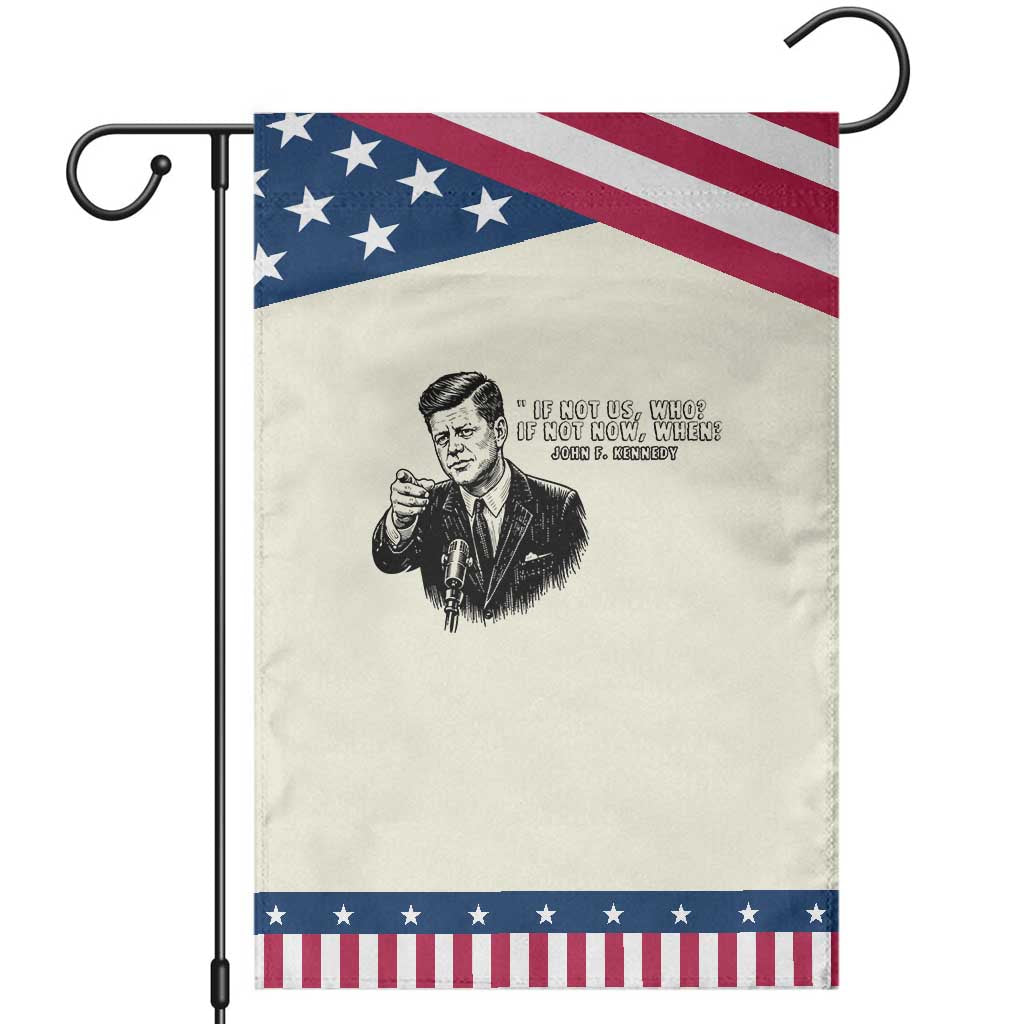 John F. Kennedy President Quote Garden Flag If Not Us Who If Not Now When TS14 Modern Beige Blue Print Your Wear