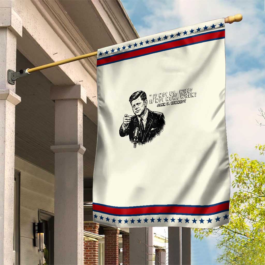 John F. Kennedy President Quote Garden Flag If Not Us Who If Not Now When TS14 Modern Beige Red Print Your Wear