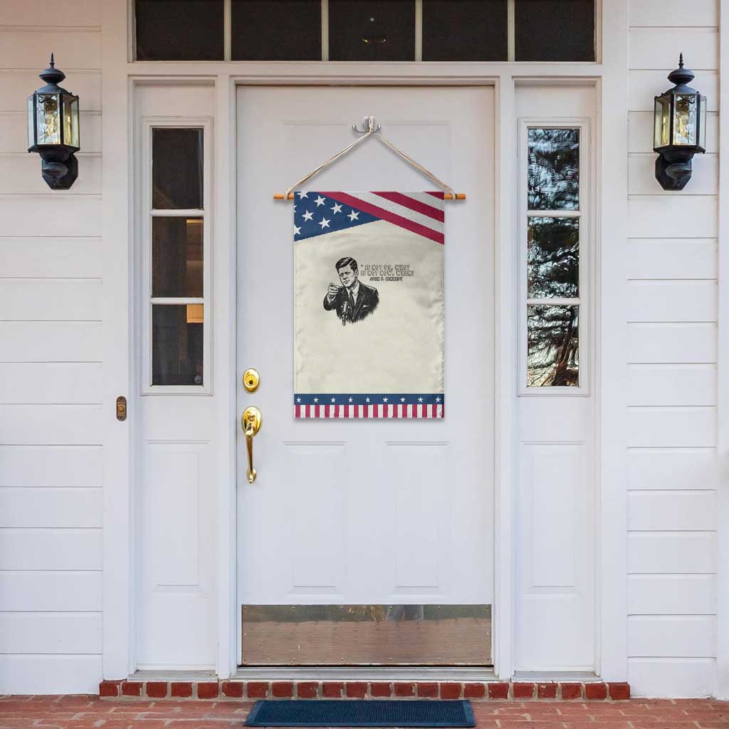 John F. Kennedy President Quote Garden Flag If Not Us Who If Not Now When TS14 Print Your Wear