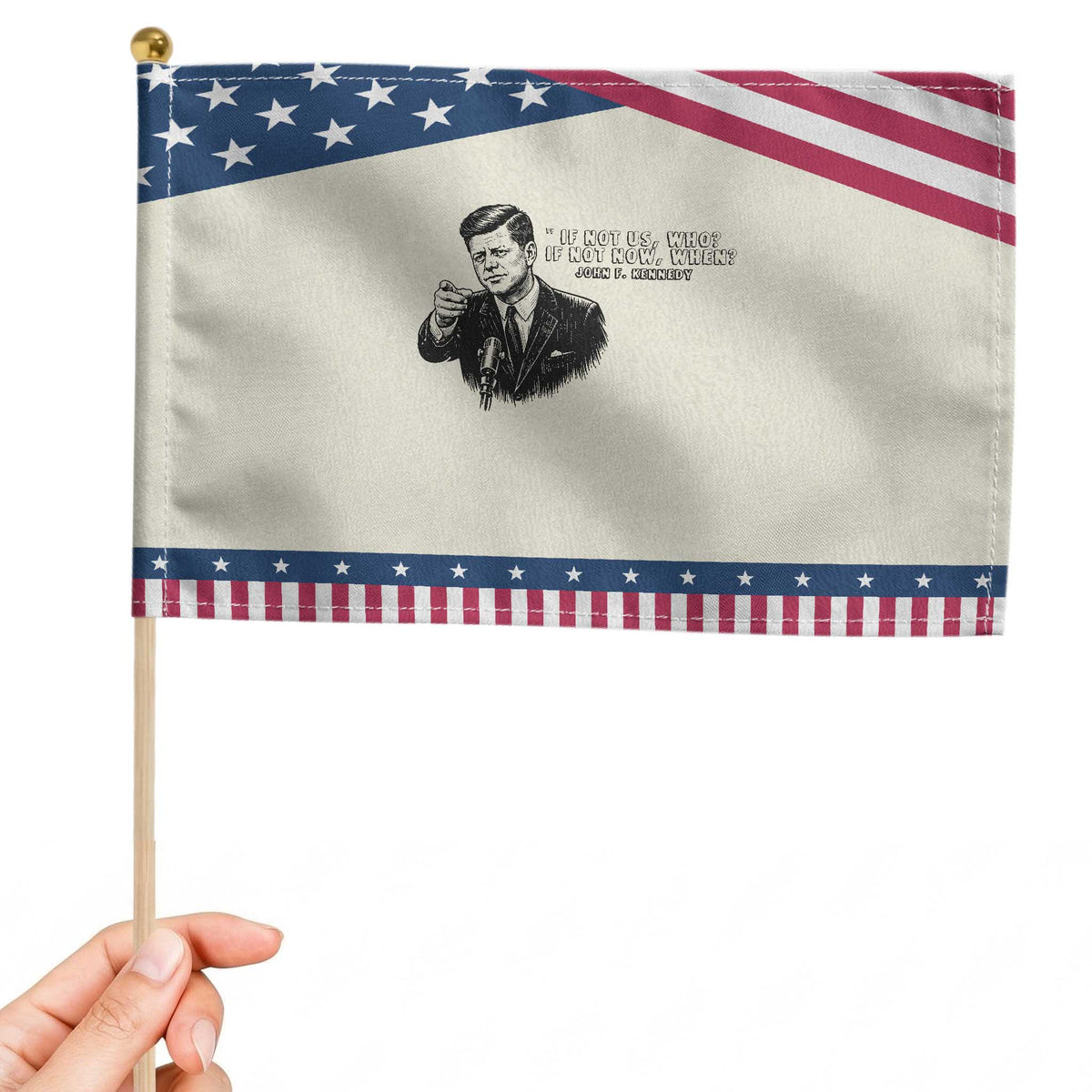 John F. Kennedy President Quote Patriotic Handheld Flag If Not Us Who If Not Now When TS14 Modern 8.2