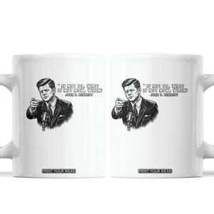 John F. Kennedy President Quote Coffee Mug If Not Us Who If Not Now When TS14 White Print Your Wear