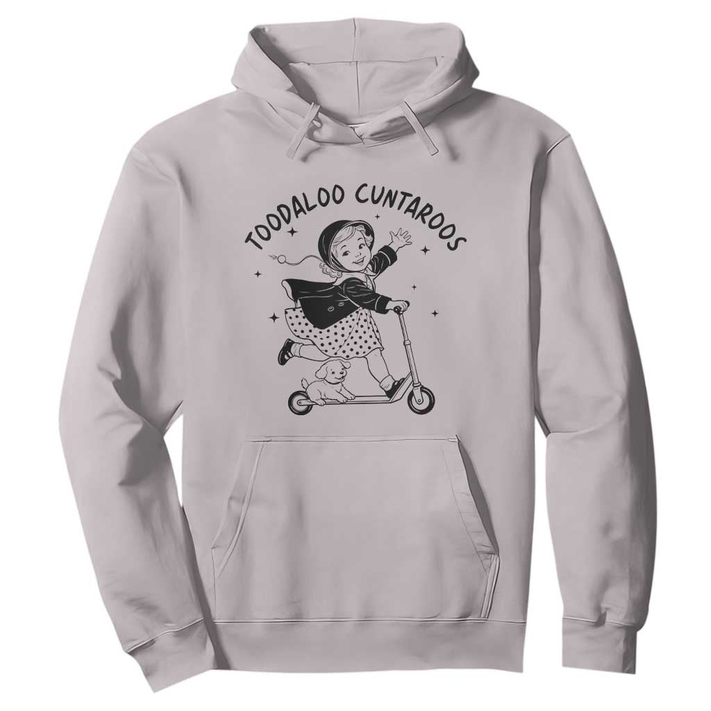 Toodaloo Cuntaroos Hoodie Funny Roller Girl Sarcastic TS14 Ice Gray Print Your Wear