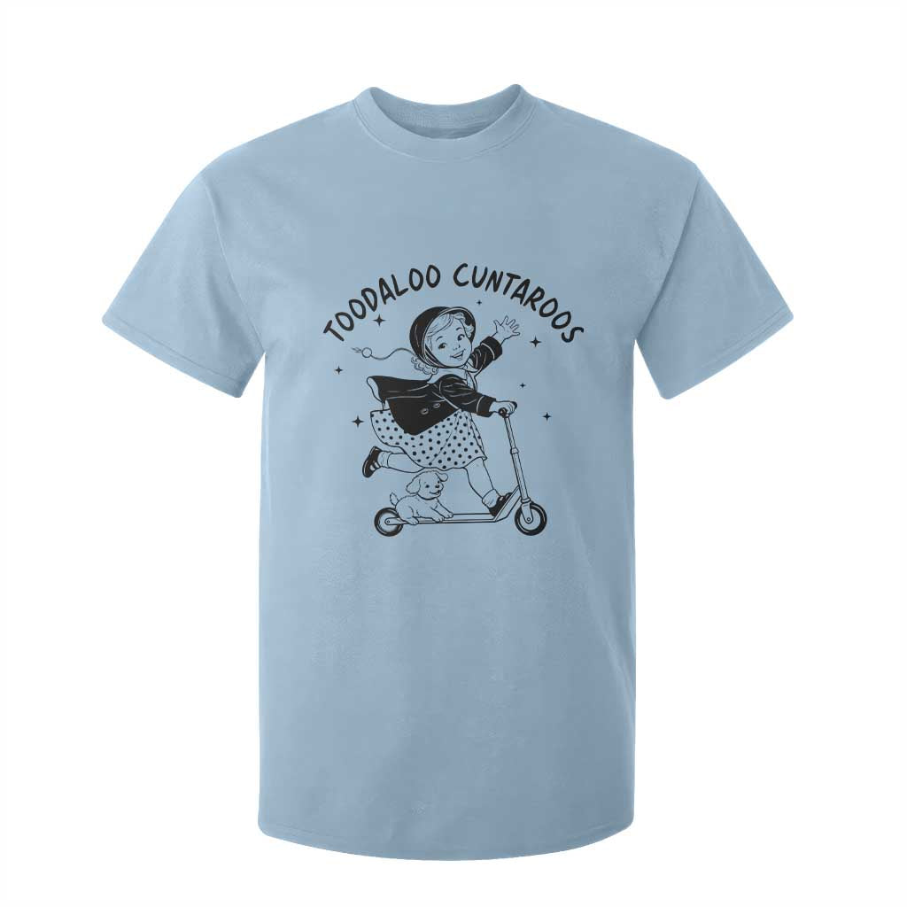 Toodaloo Cuntaroos T Shirt For Kid Funny Roller Girl Sarcastic TS14 Light Blue Print Your Wear