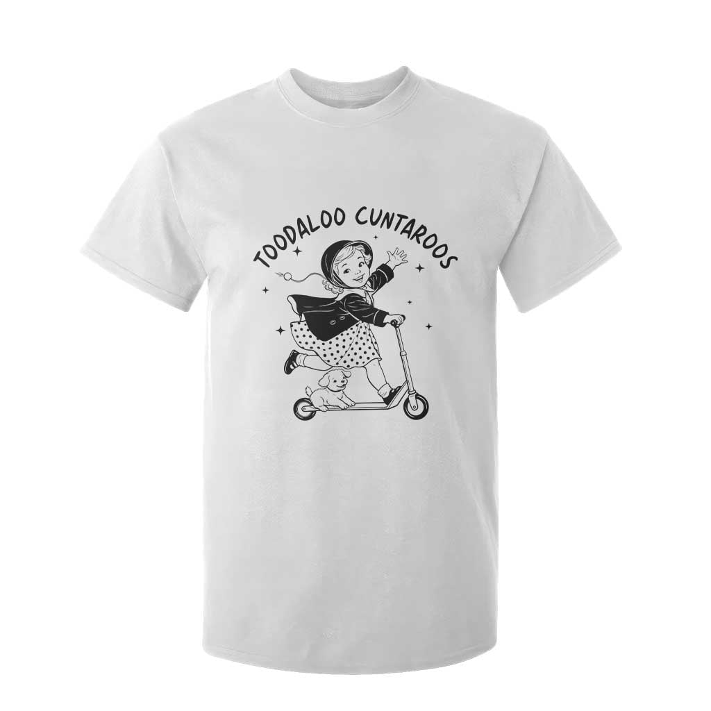Toodaloo Cuntaroos T Shirt For Kid Funny Roller Girl Sarcastic TS14 White Print Your Wear
