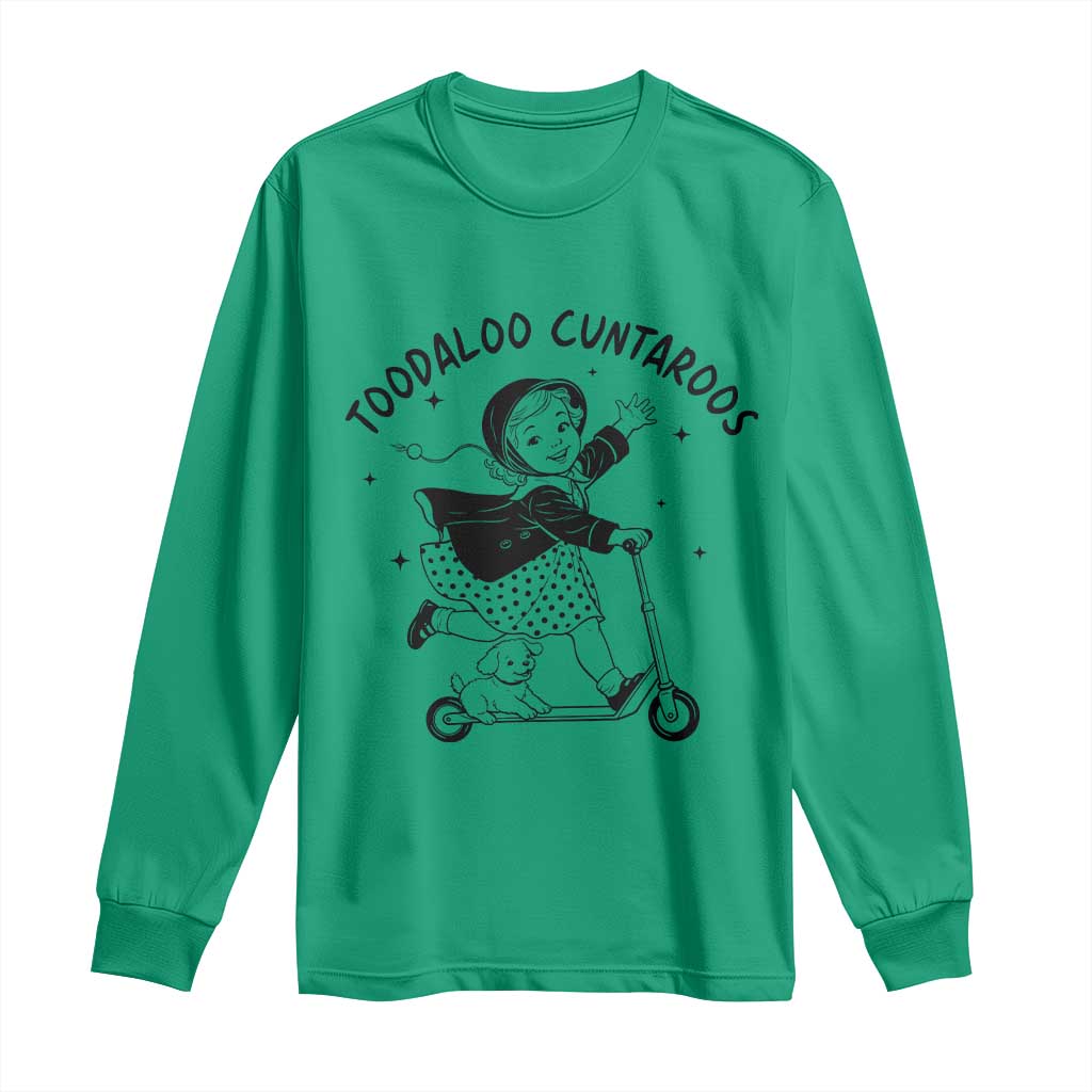 Toodaloo Cuntaroos Long Sleeve Shirt Funny Roller Girl Sarcastic TS14 Irish Green Print Your Wear
