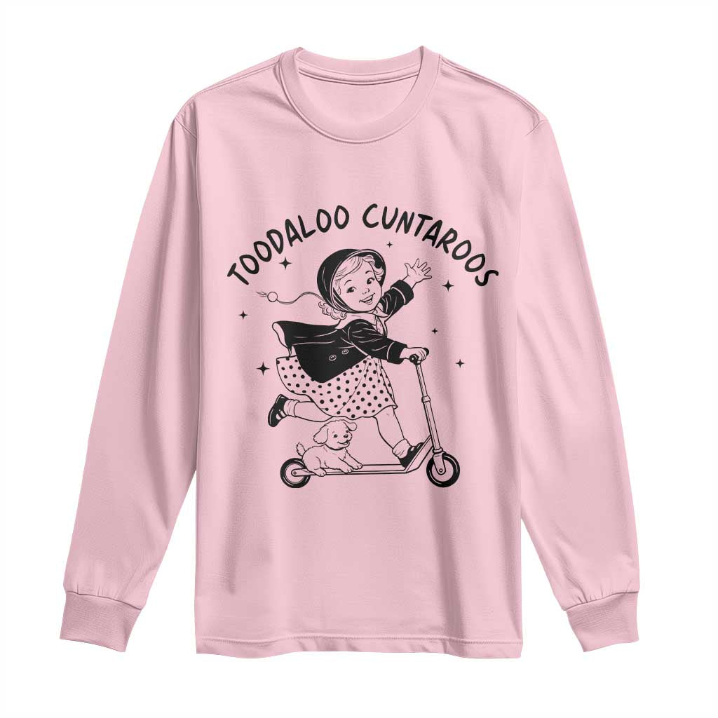 Toodaloo Cuntaroos Long Sleeve Shirt Funny Roller Girl Sarcastic TS14 Light Pink Print Your Wear