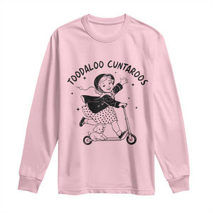 Toodaloo Cuntaroos Long Sleeve Shirt Funny Roller Girl Sarcastic TS14 Light Pink Print Your Wear