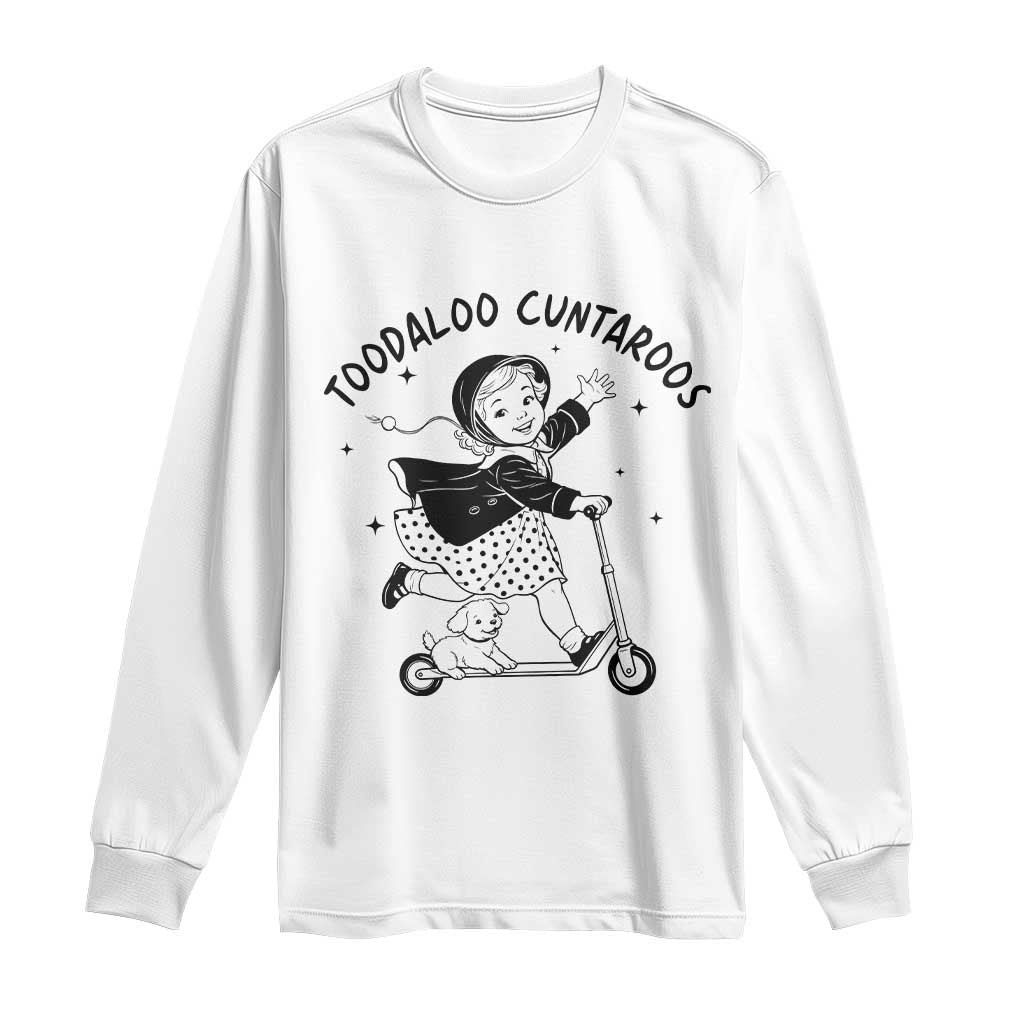 Toodaloo Cuntaroos Long Sleeve Shirt Funny Roller Girl Sarcastic TS14 White Print Your Wear