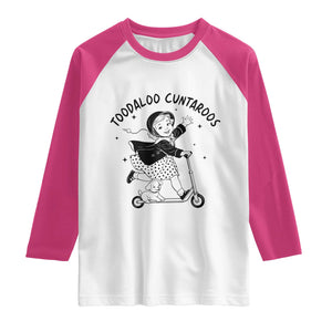 Toodaloo Cuntaroos Raglan Shirt Funny Roller Girl Sarcastic TS14 White Heliconia Print Your Wear
