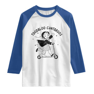 Toodaloo Cuntaroos Raglan Shirt Funny Roller Girl Sarcastic TS14 White Royal Print Your Wear