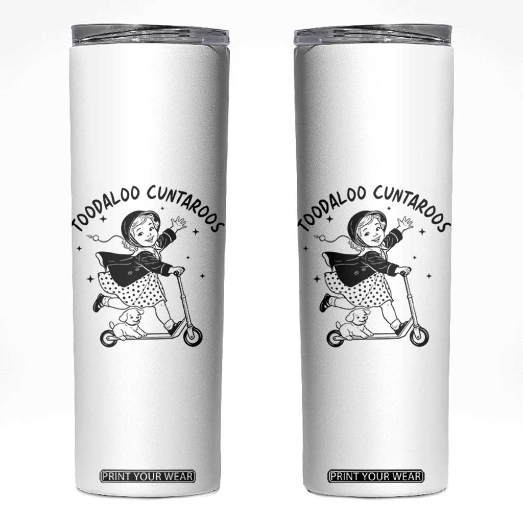 Toodaloo Cuntaroos Skinny Tumbler Funny Roller Girl Sarcastic TS14 White Print Your Wear