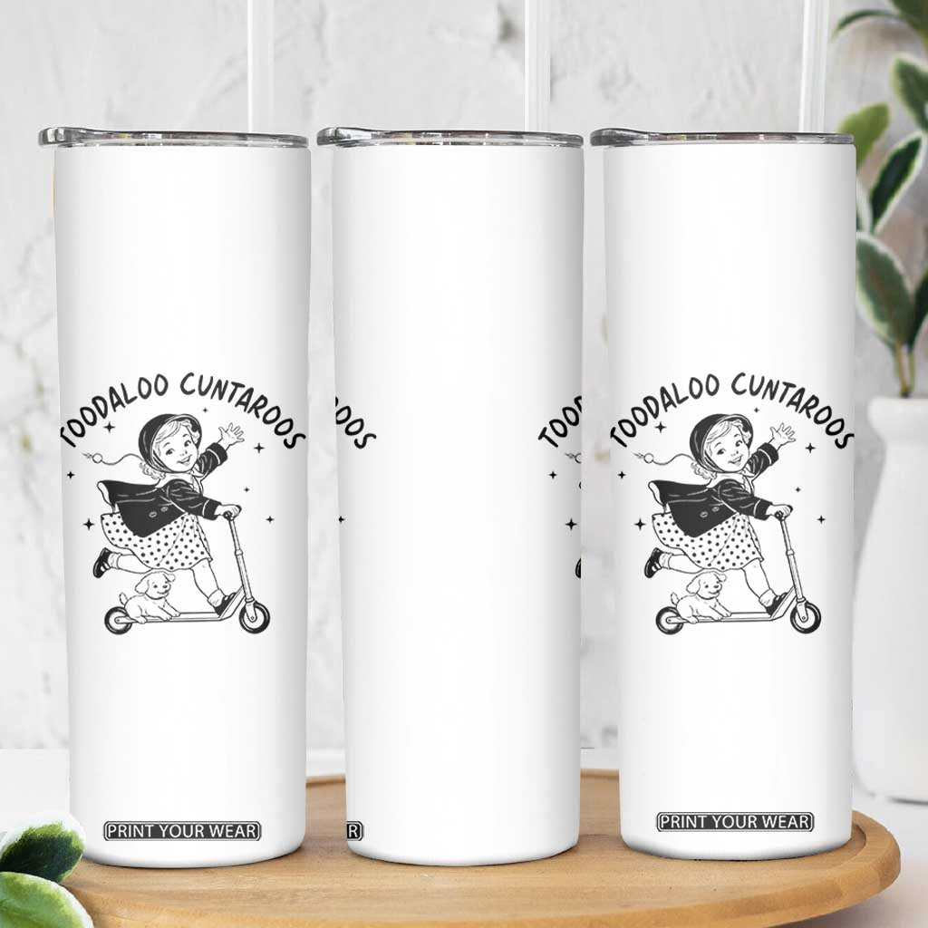 Toodaloo Cuntaroos Skinny Tumbler Funny Roller Girl Sarcastic TS14 Print Your Wear